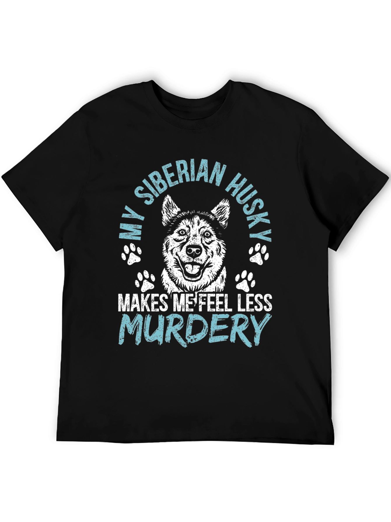 Siberian Husky T-Shirt: Makes Me Feel Less Murdery