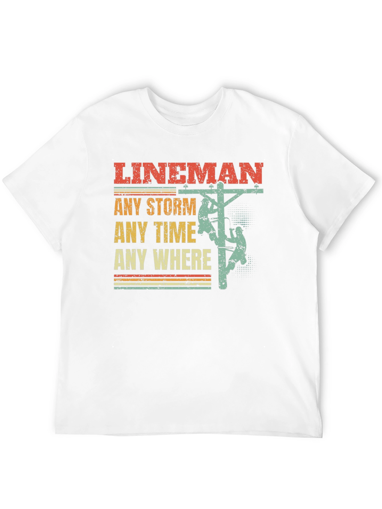 Lineman T-Shirt - Any Storm Any Time