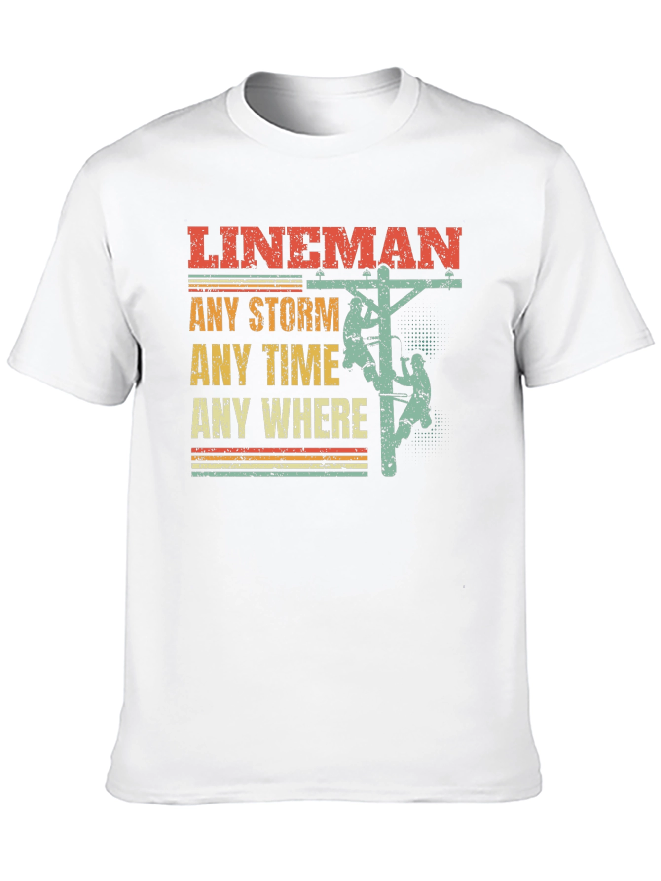 Lineman T-Shirt - Any Storm Any Time