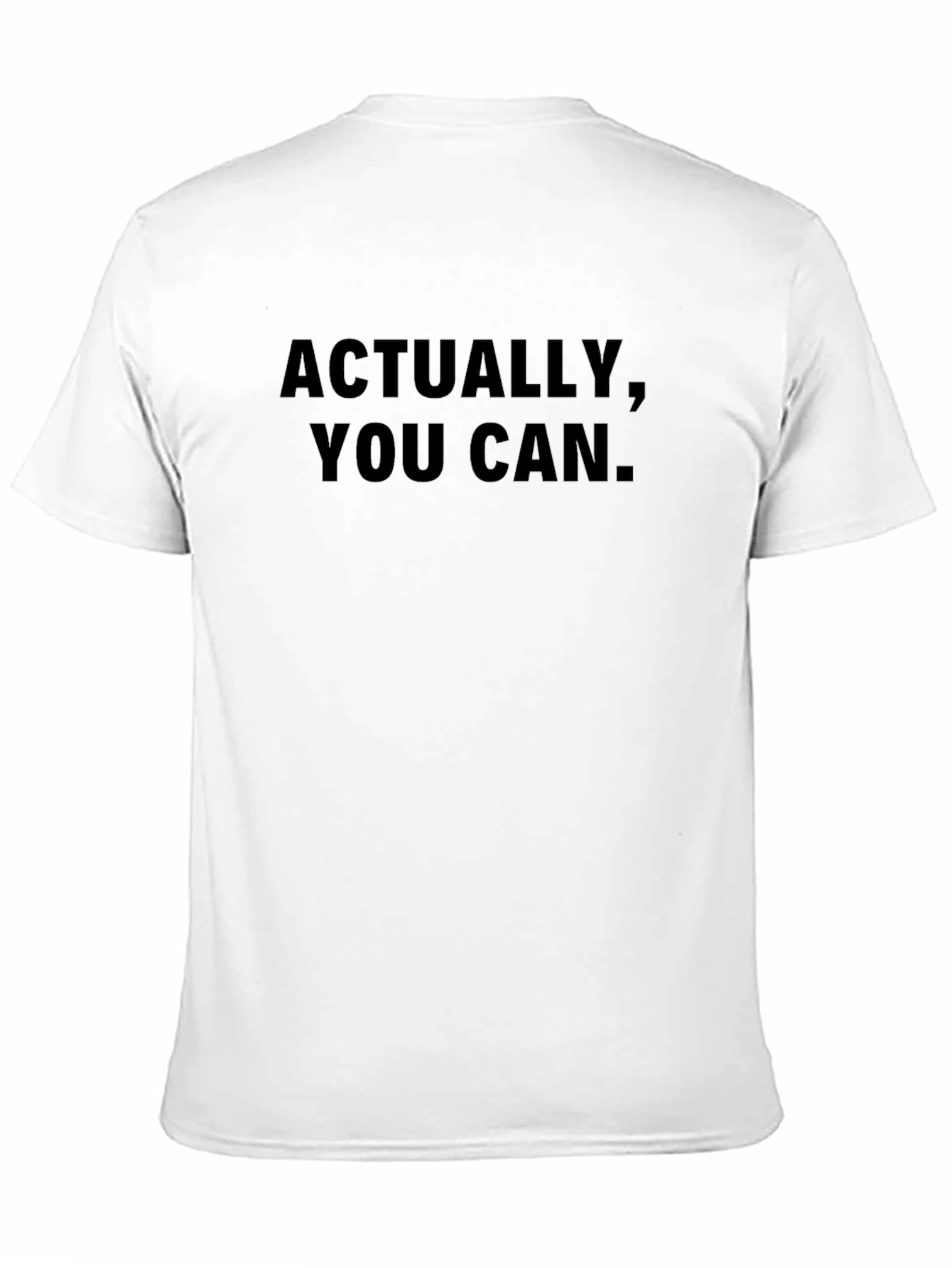 Actually You Can T-Shirt - Motivational Tee