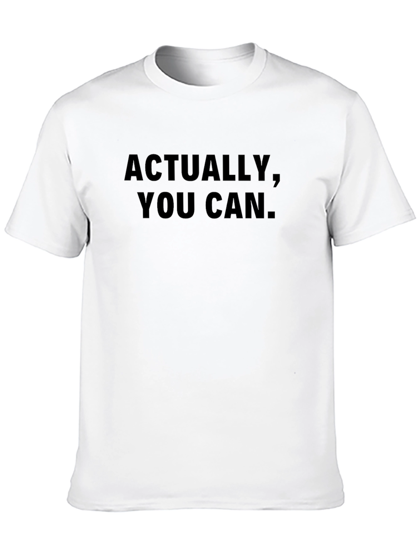 Actually You Can T-Shirt - Motivational Tee