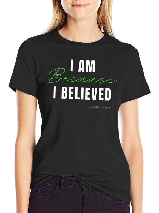 I AM Because I Believed Black Graphic Tee