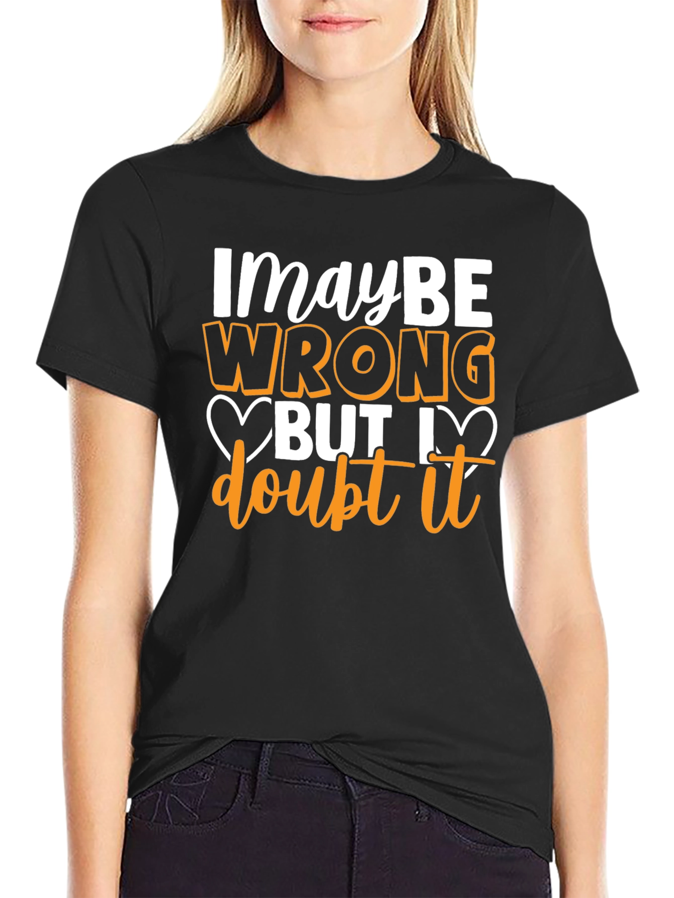 Funny Maybe Wrong But I Doubt It Graphic T-Shirt