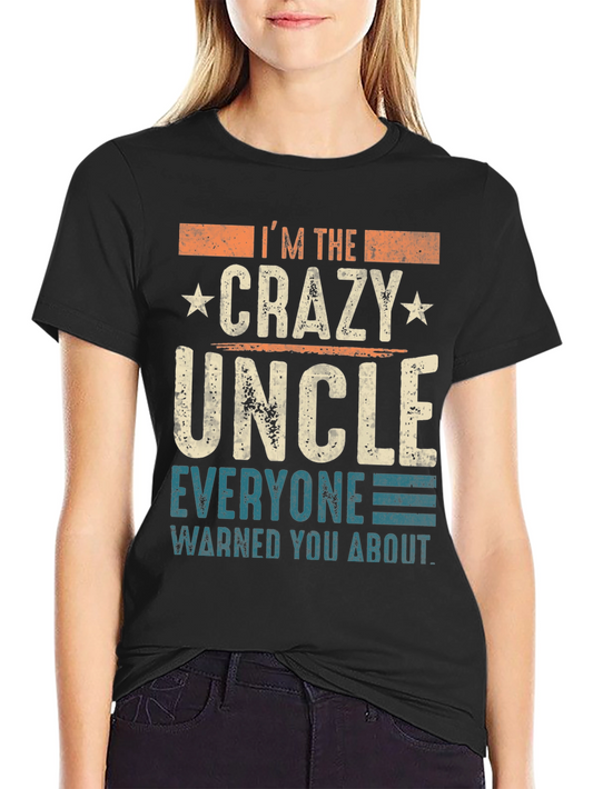 Crazy Uncle T-Shirt - Funny Novelty Tee for Uncles