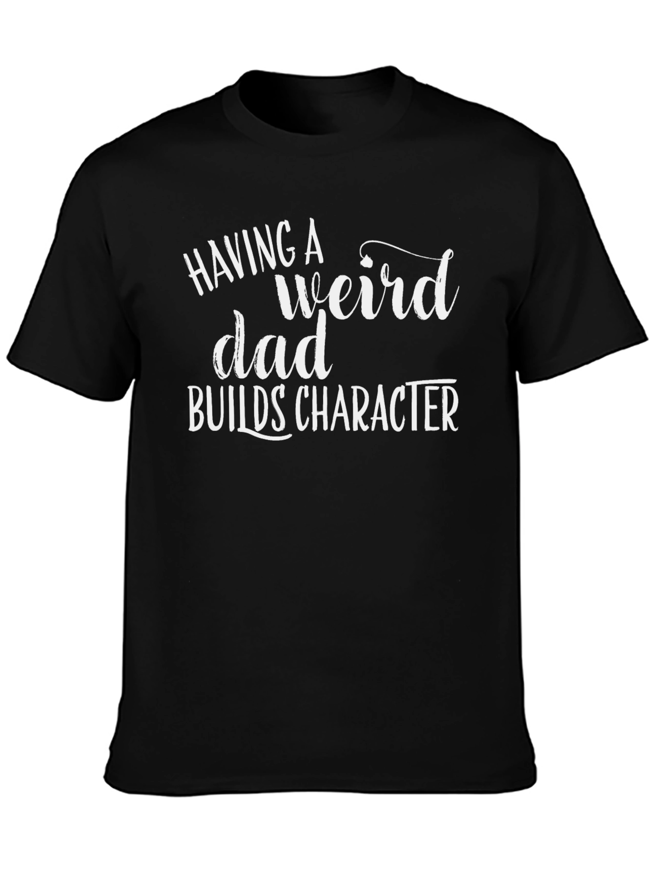 Having a Weird Dad Black T-Shirt