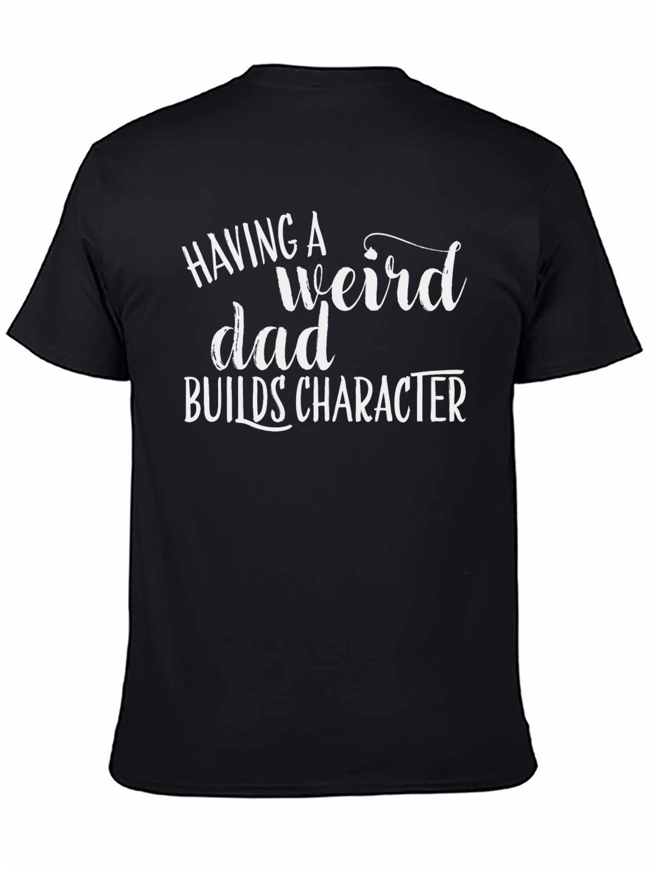 Having a Weird Dad Black T-Shirt