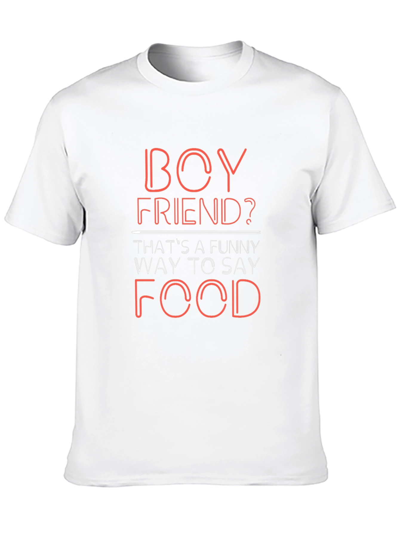 Boyfriend? Funny Way to Say Food - Novelty T-Shirt