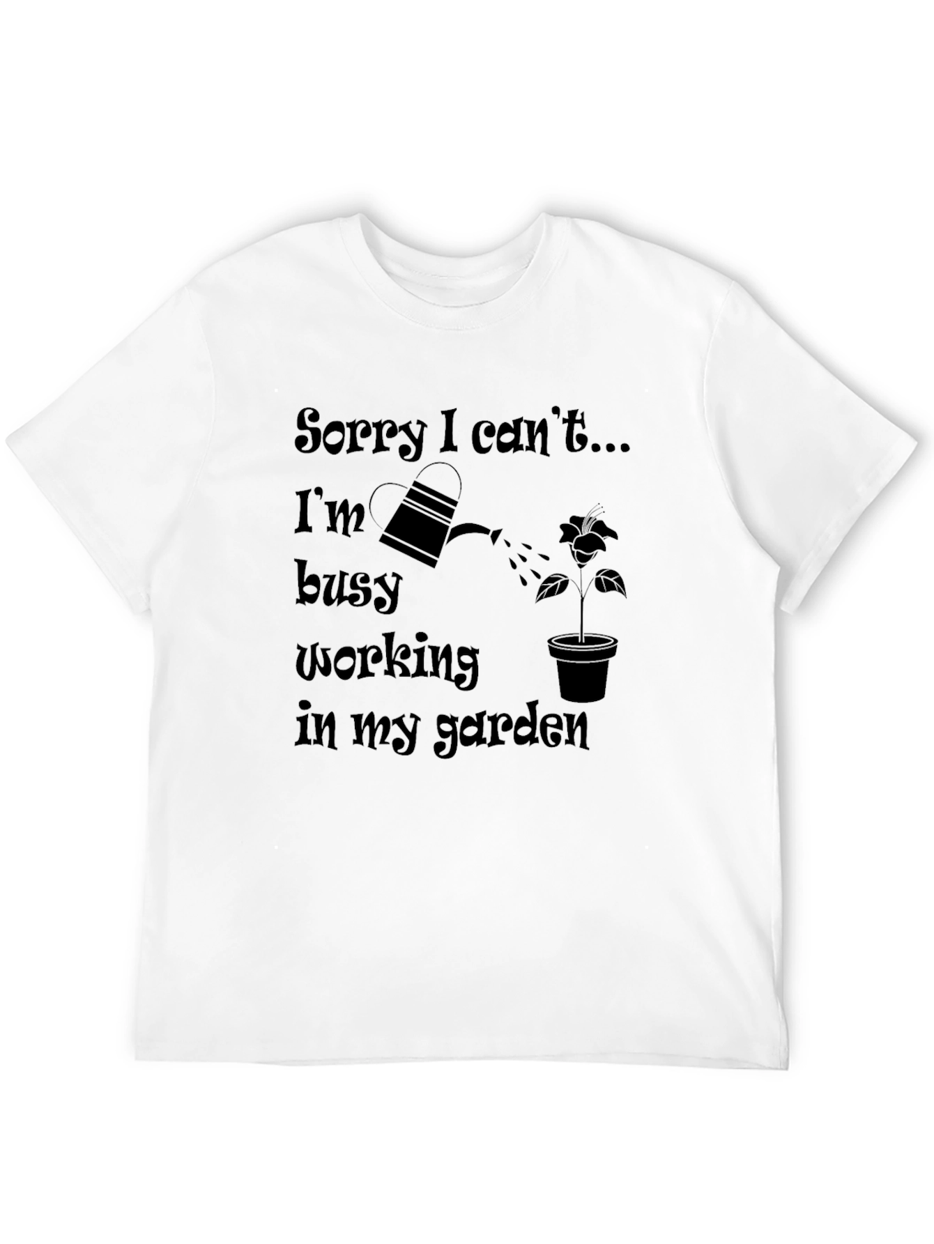 Gardening T-Shirt: Sorry I Cant Busy in Garden