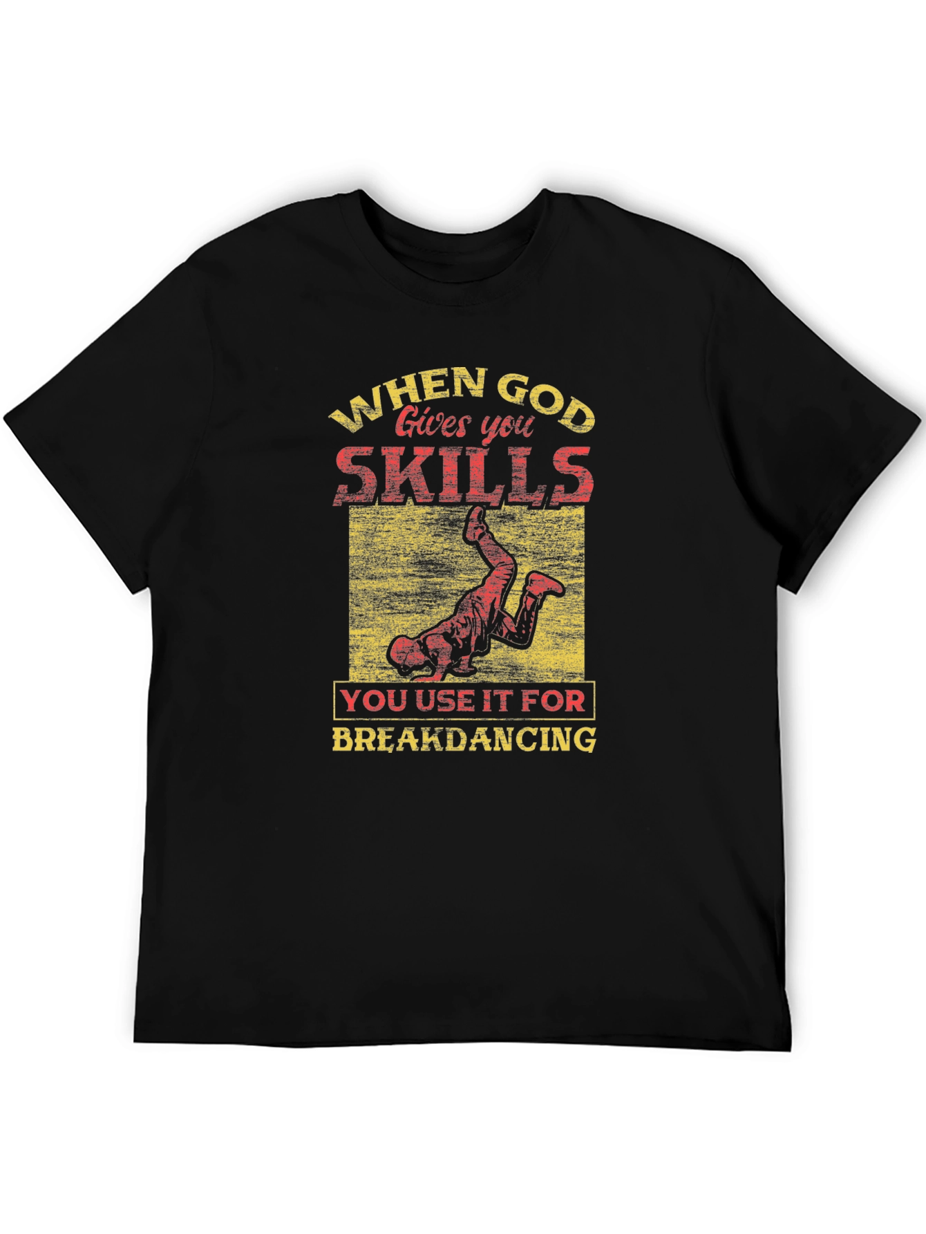 God Gave You Skills Breakdancing T-Shirt