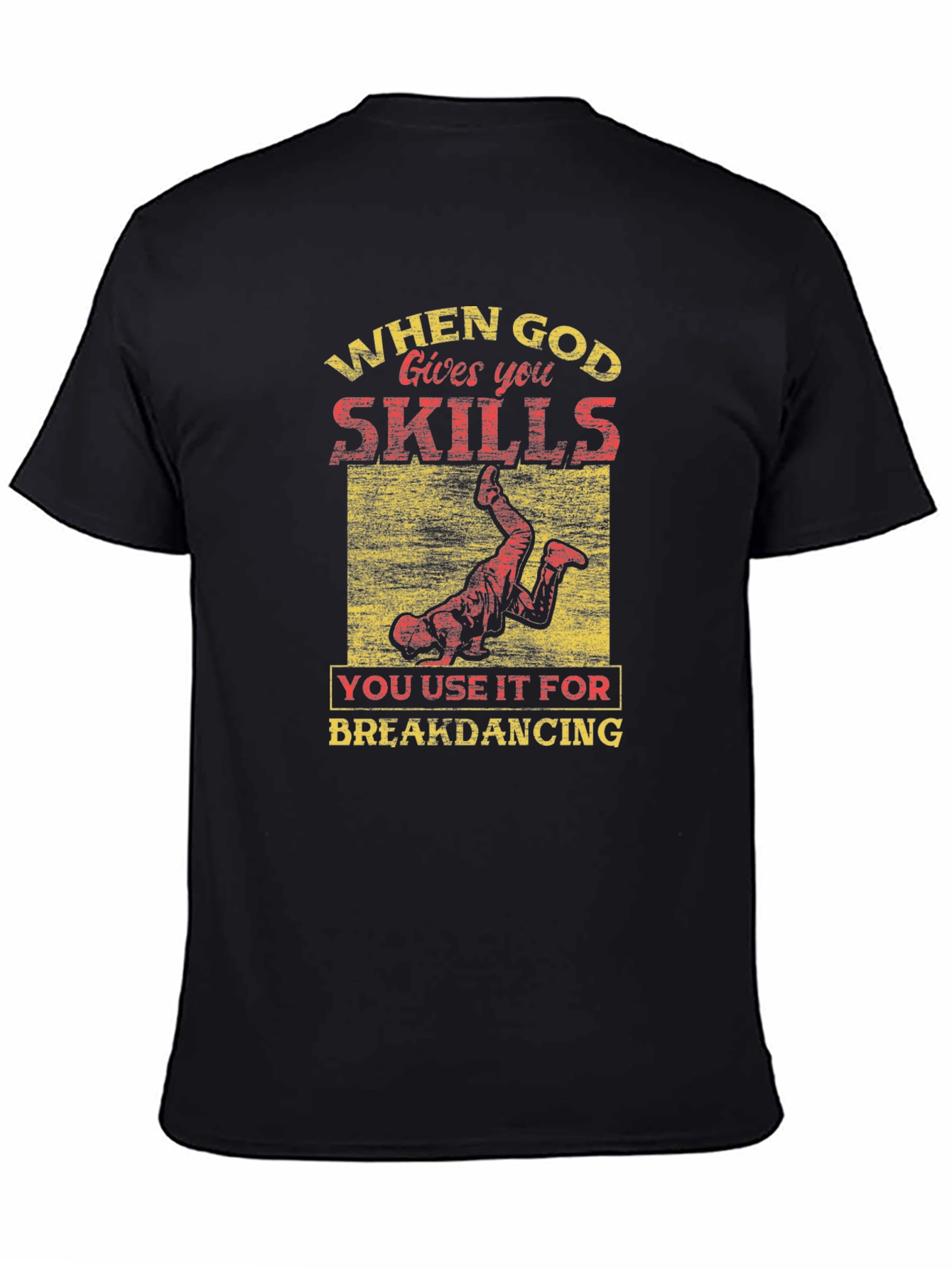 God Gave You Skills Breakdancing T-Shirt