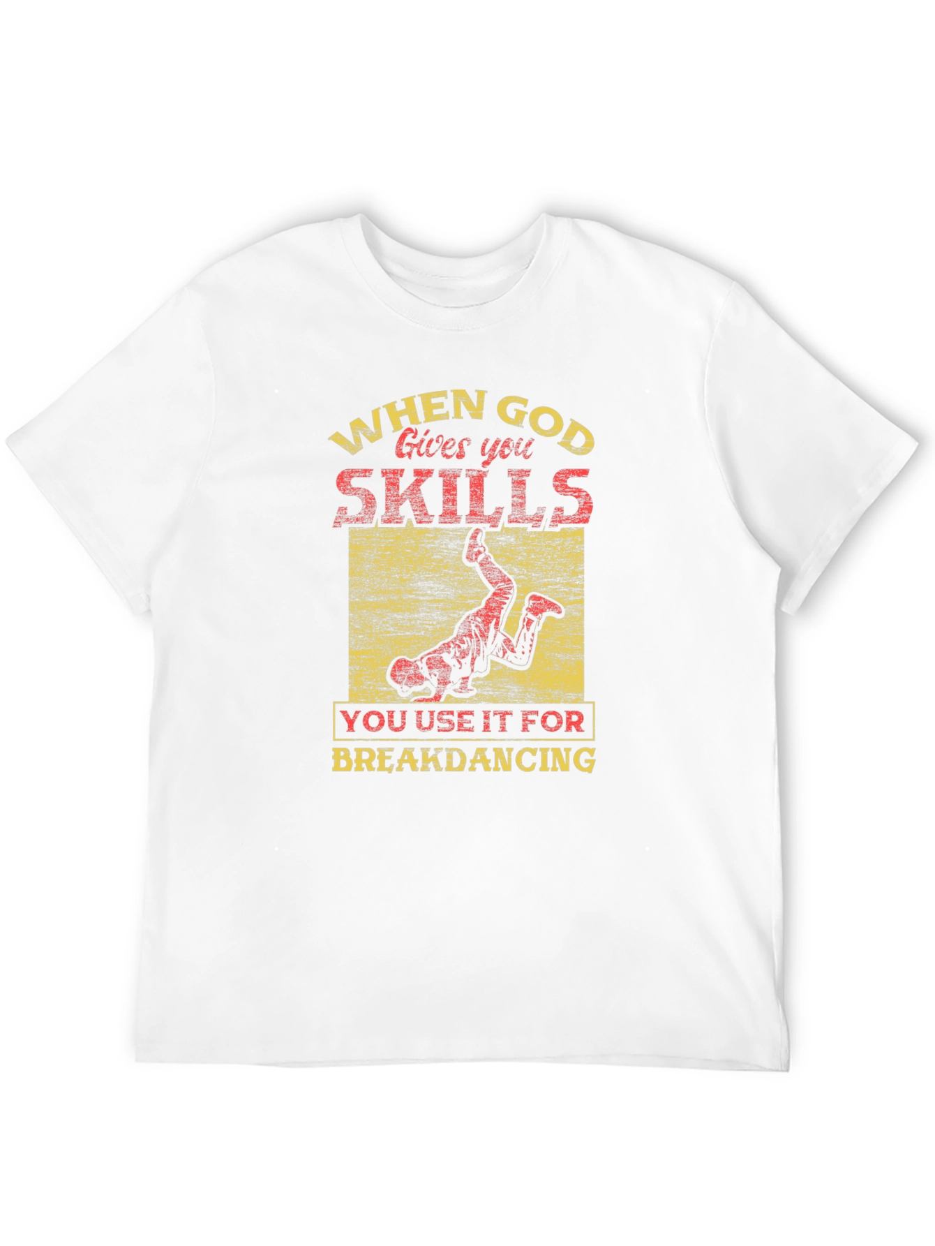 God Gave You Skills Breakdancing T-Shirt