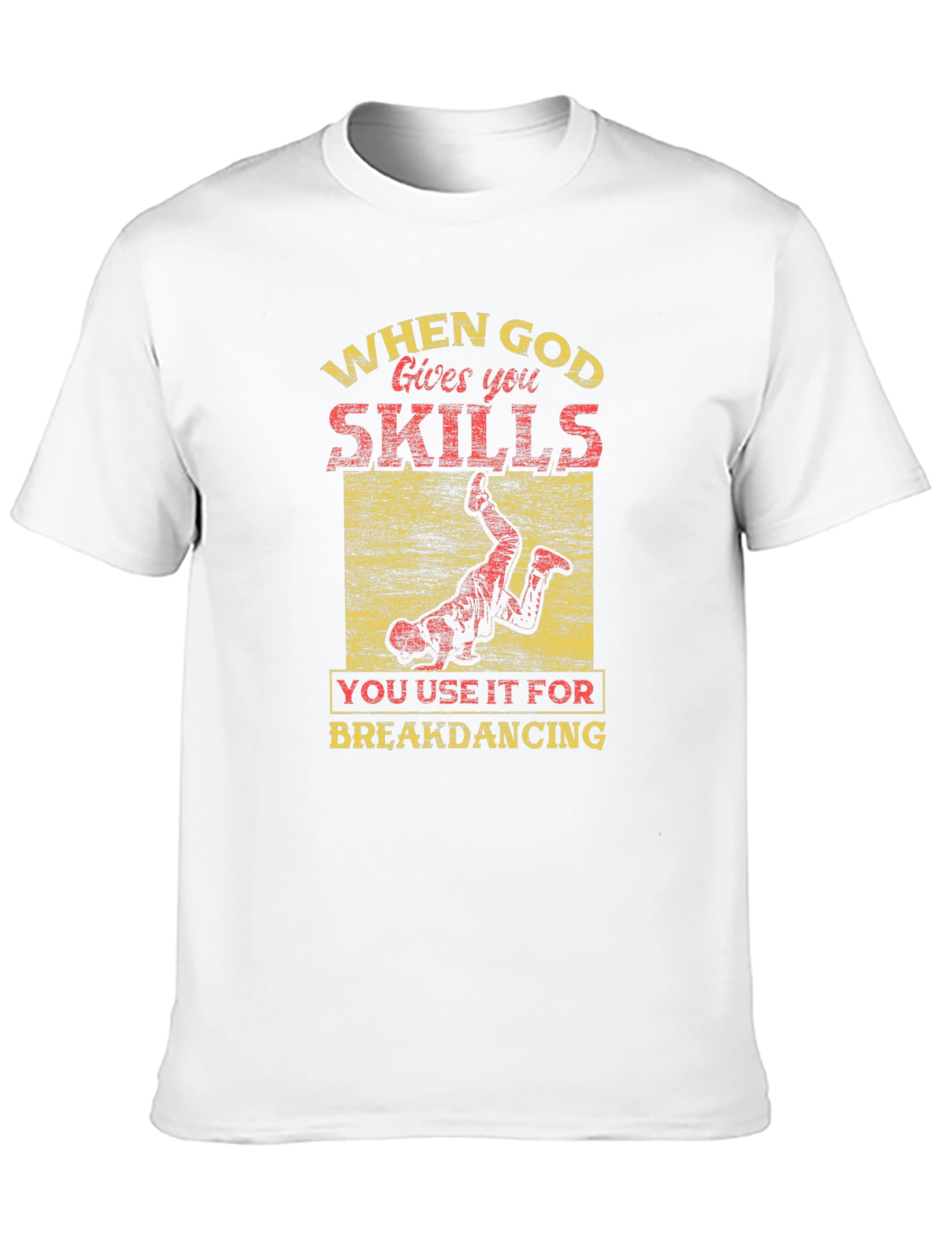 God Gave You Skills Breakdancing T-Shirt