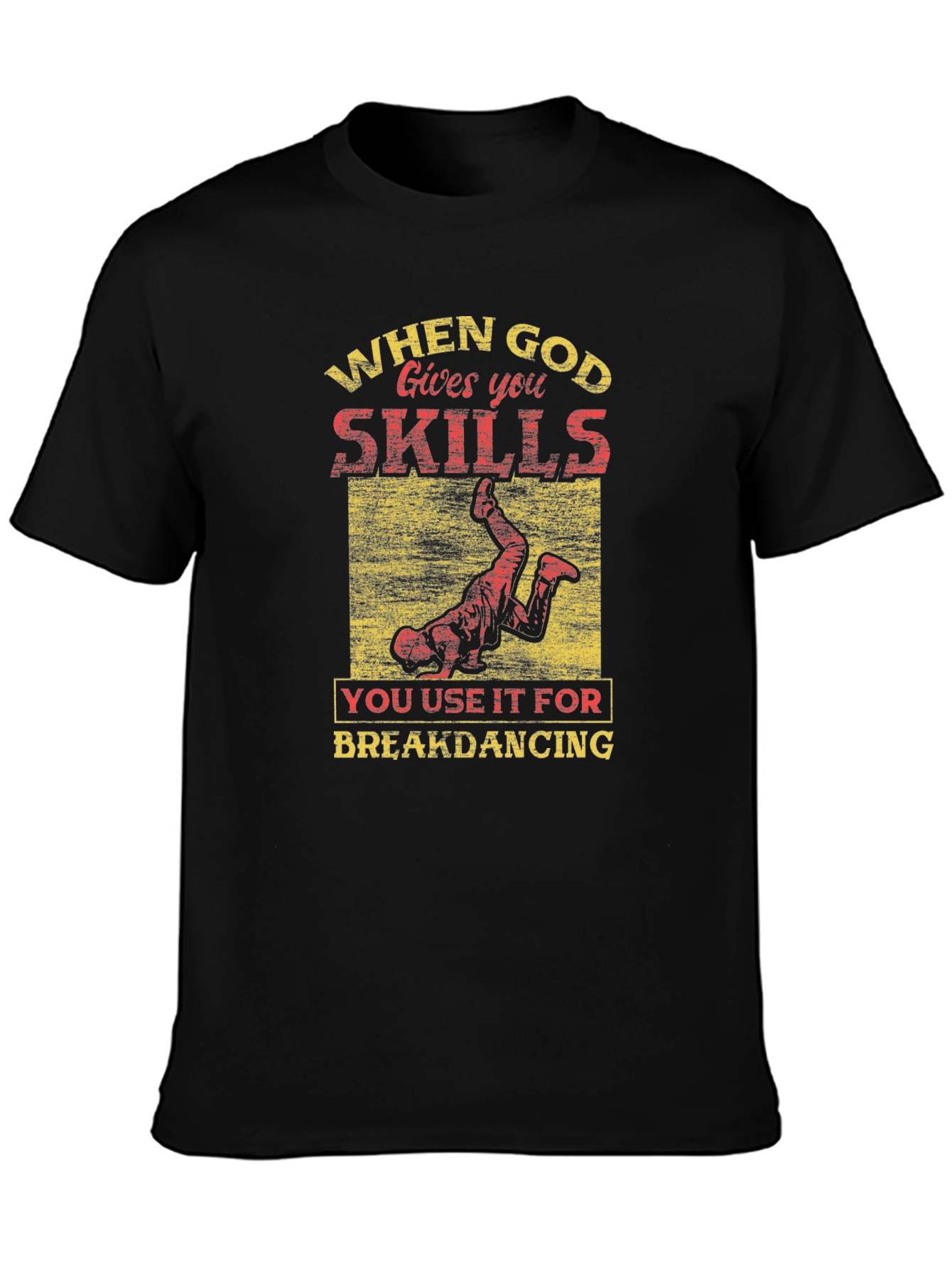 God Gave You Skills Breakdancing T-Shirt