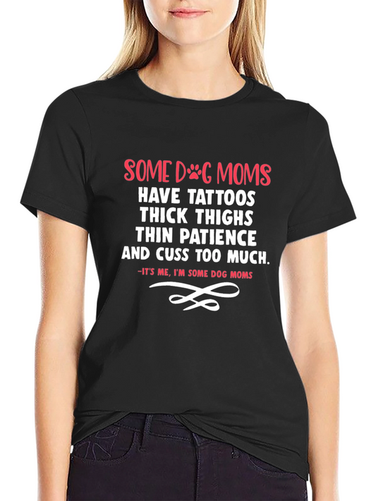 Dog Mom T-Shirt - Tattoos Thick Thighs Thin Patience