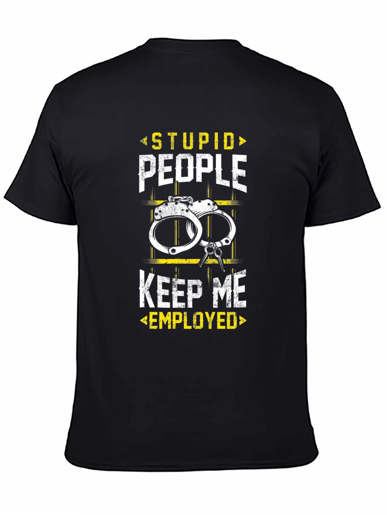 Stupid People Keep Me Employed Black T-Shirt