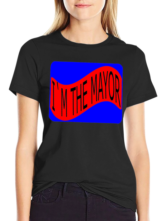 Im The Mayor T-Shirt Novelty Tee