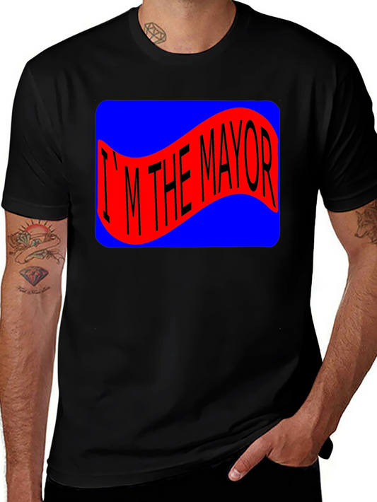 Im The Mayor T-Shirt Novelty Tee