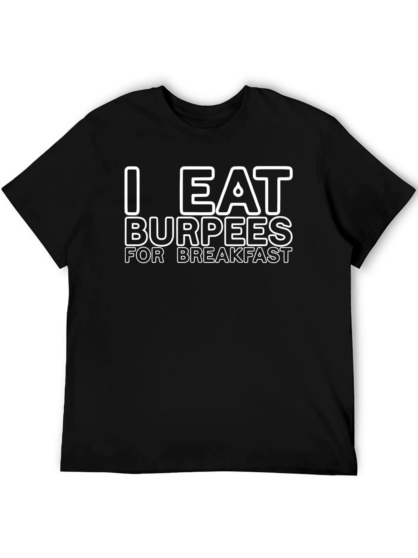 I Eat Burpees For Breakfast Graphic T-Shirt
