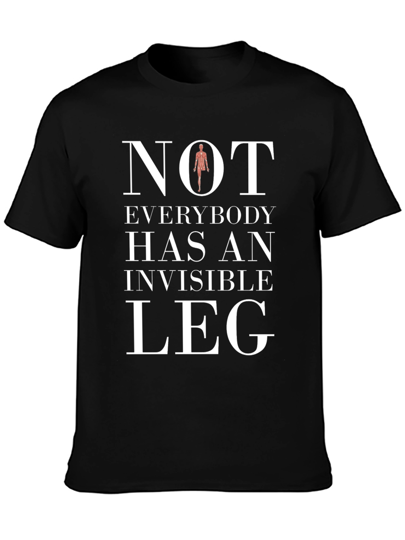 Not Everybody Has An Invisible Leg Funny T-Shirt