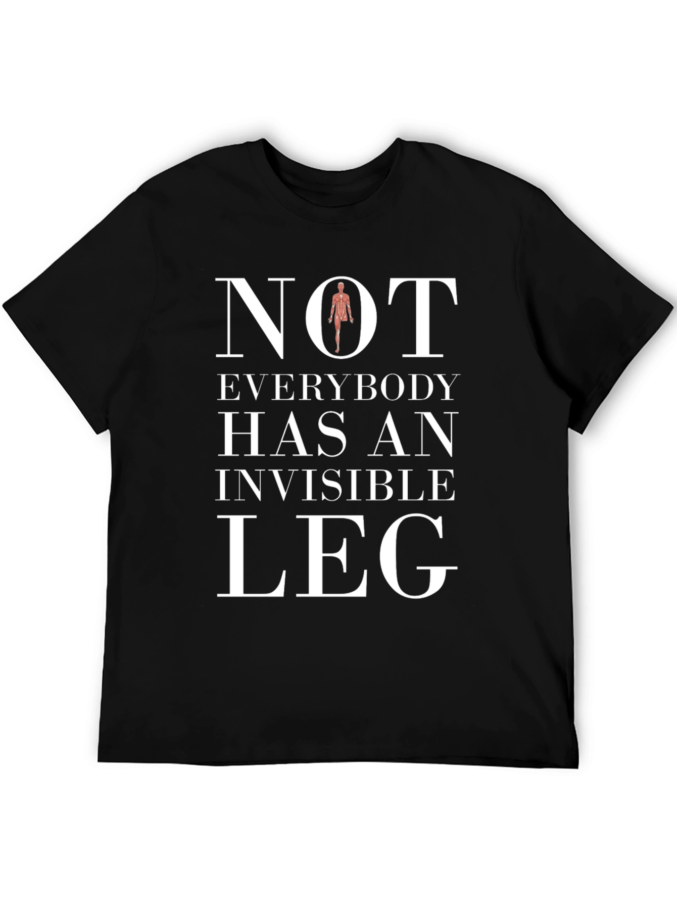 Not Everybody Has An Invisible Leg Funny T-Shirt