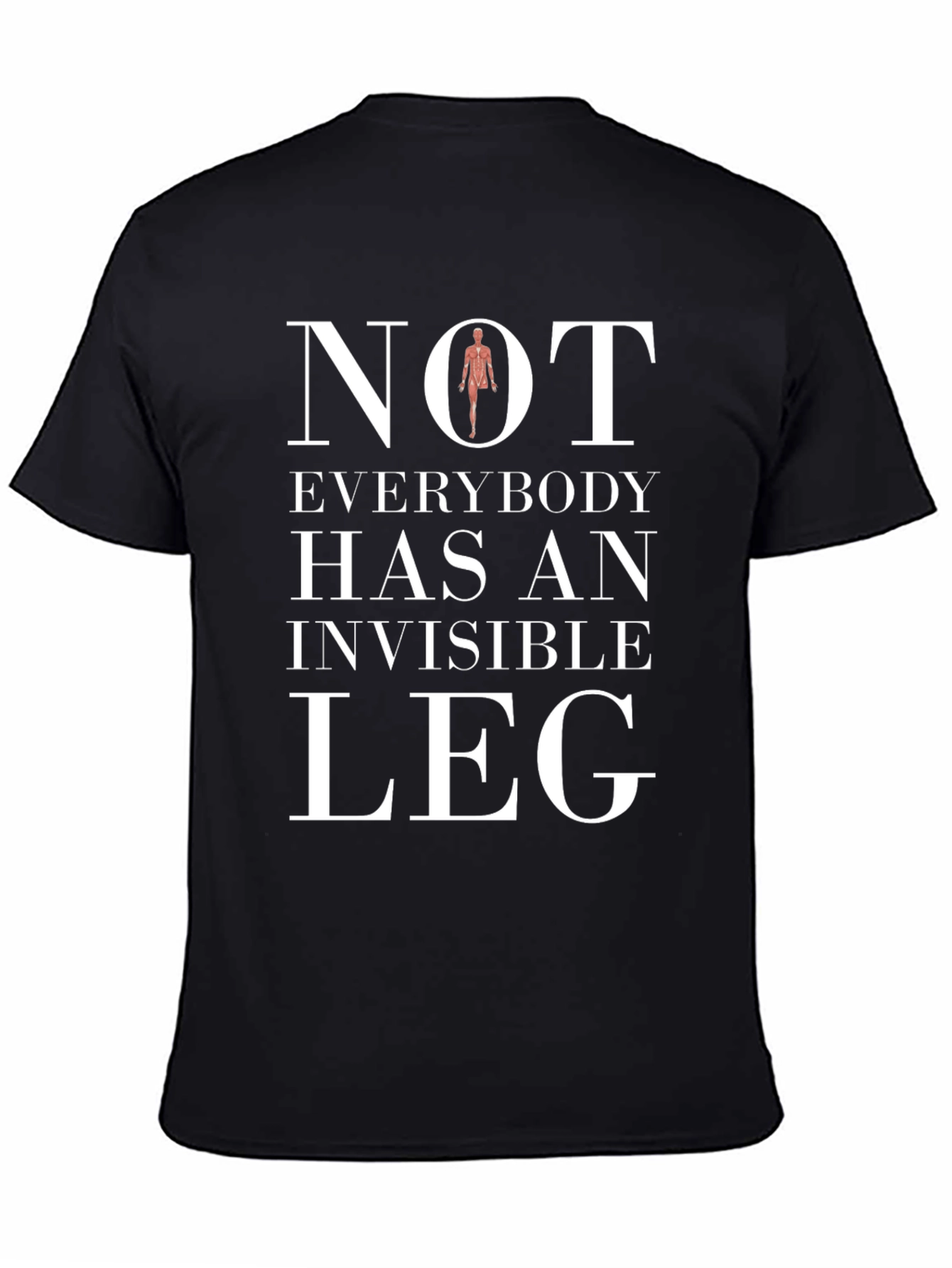 Not Everybody Has An Invisible Leg Funny T-Shirt