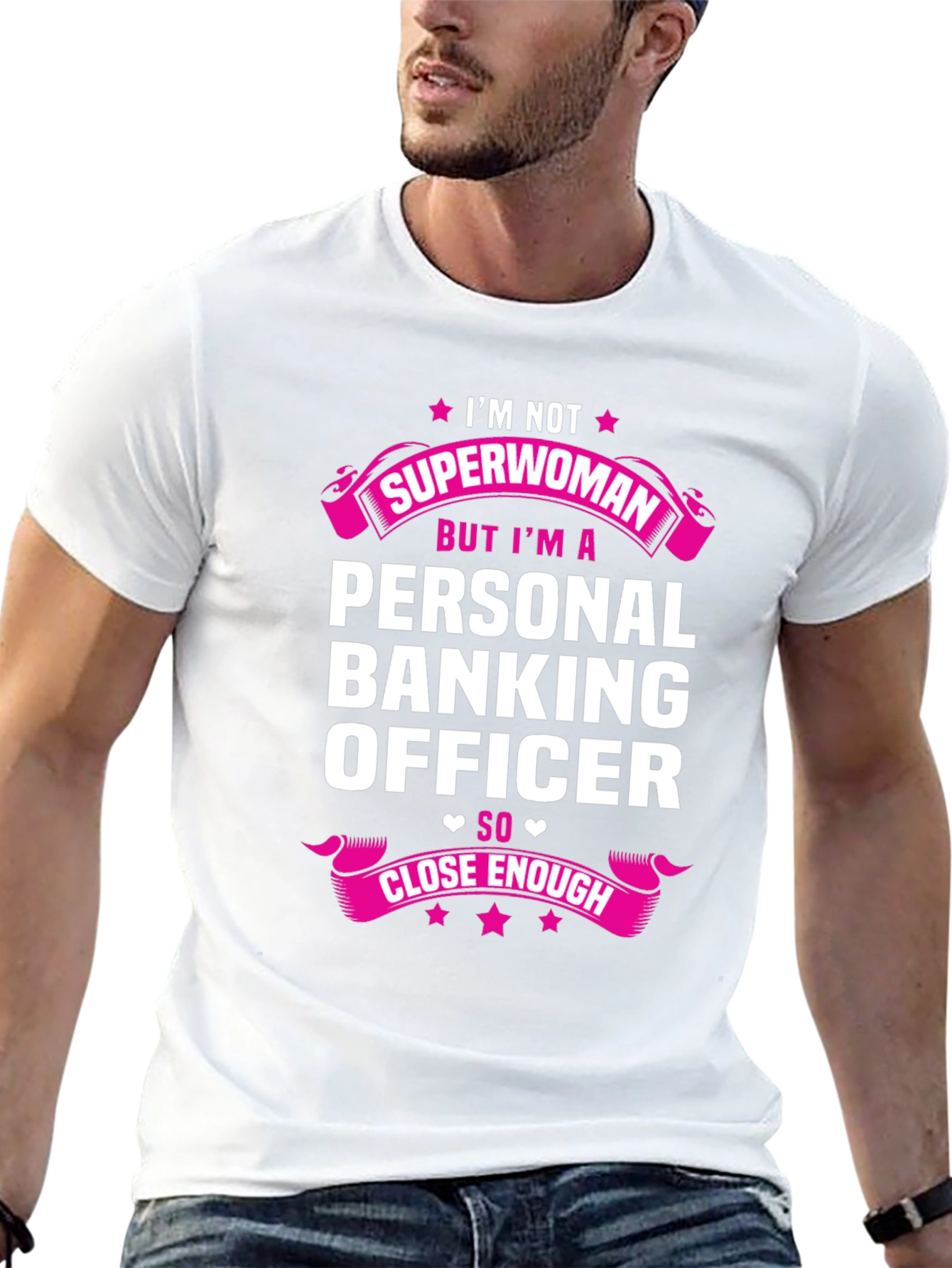 Personal Banking Officer T-Shirt: Superwoman Close Enough!