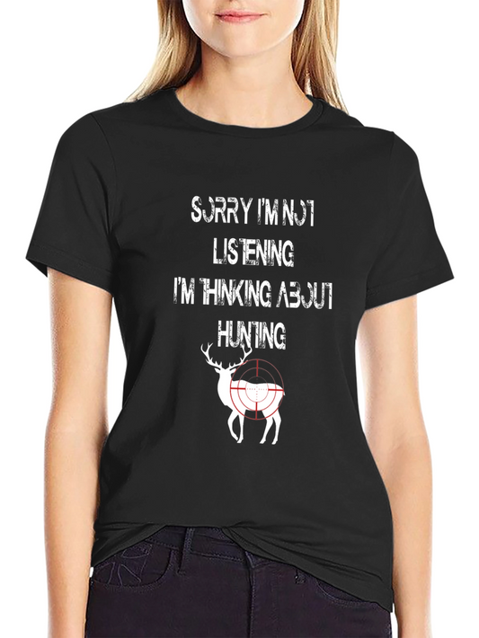 Hunting T-Shirt: Sorry Im Not Listening Tee