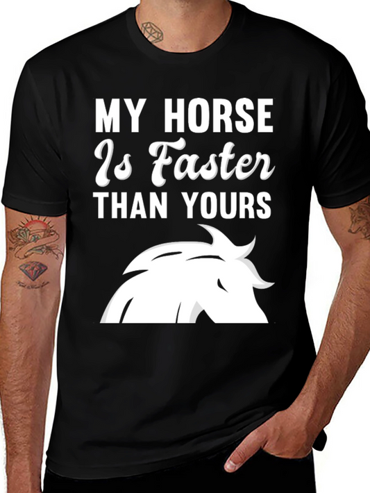 My Horse Is Faster T-Shirt