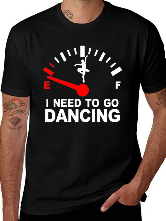 I Need To Go Dancing T-Shirt