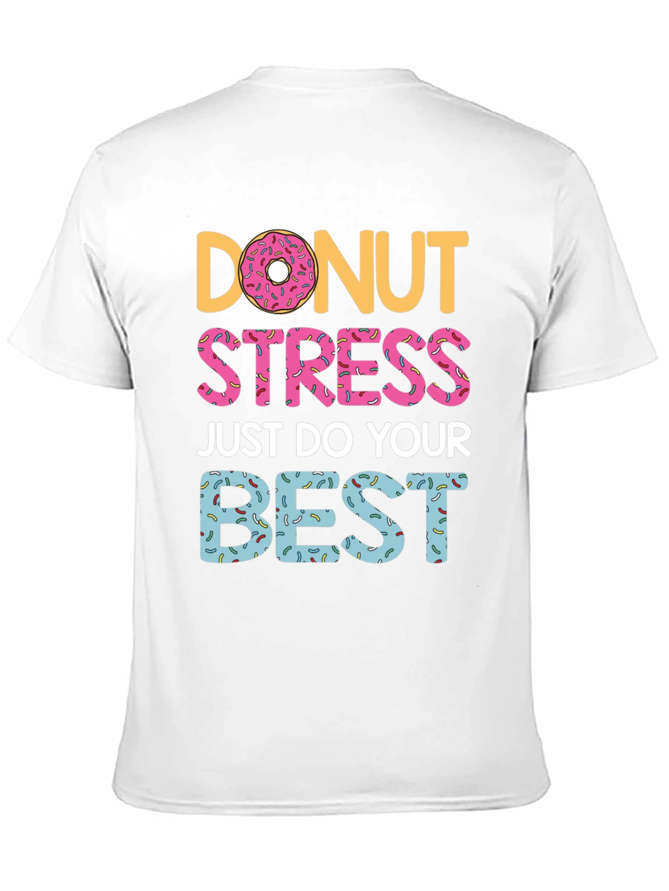 Donut Stress T-Shirt - Do Your Best Graphic Tee