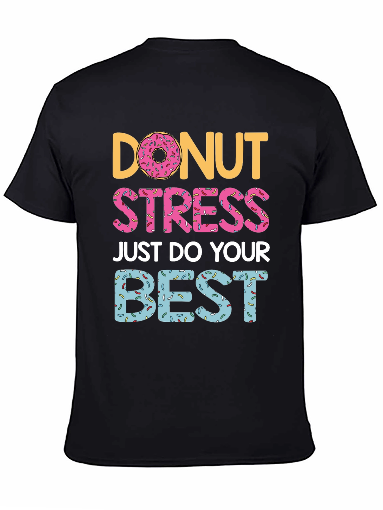 Donut Stress T-Shirt - Do Your Best Graphic Tee