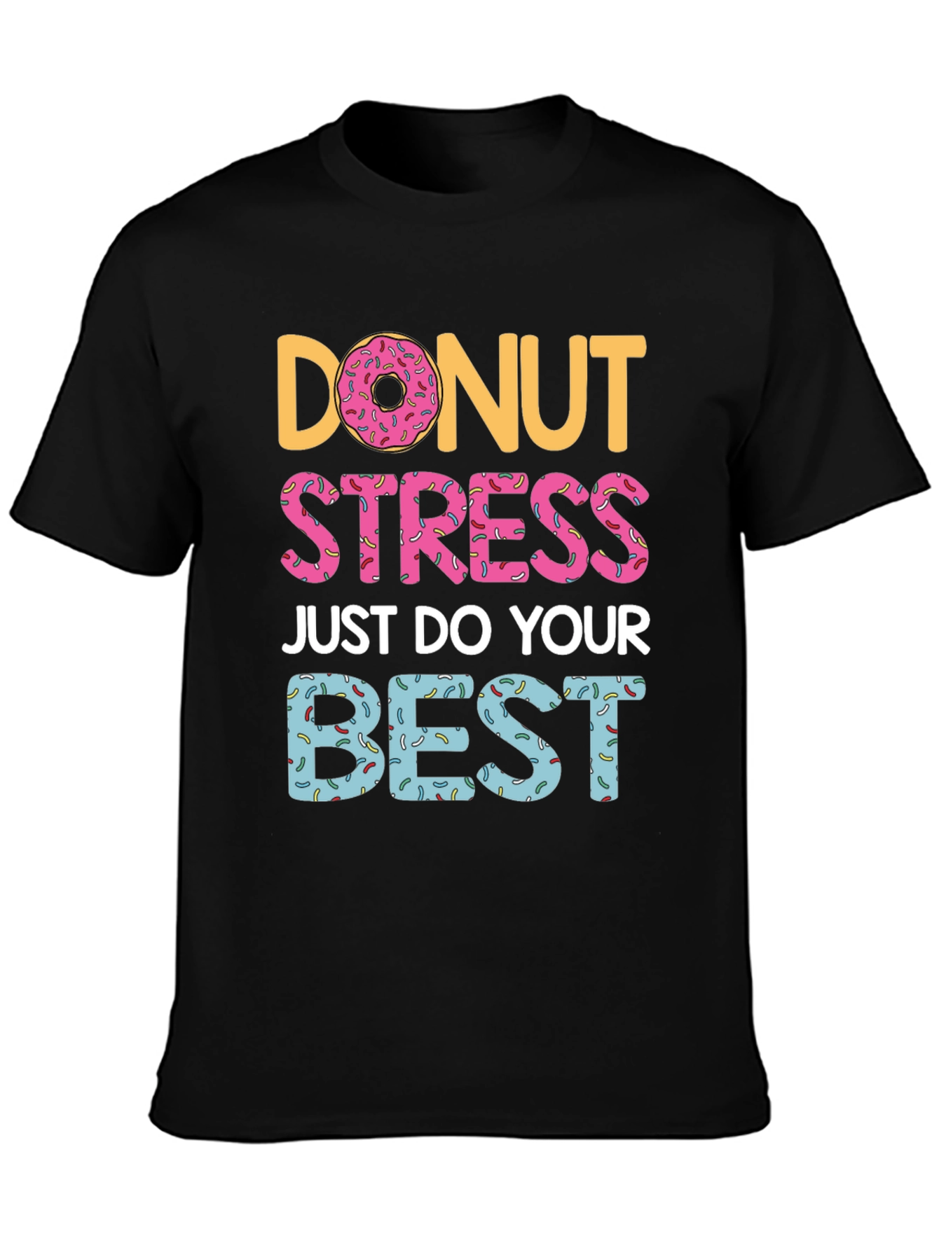 Donut Stress T-Shirt - Do Your Best Graphic Tee