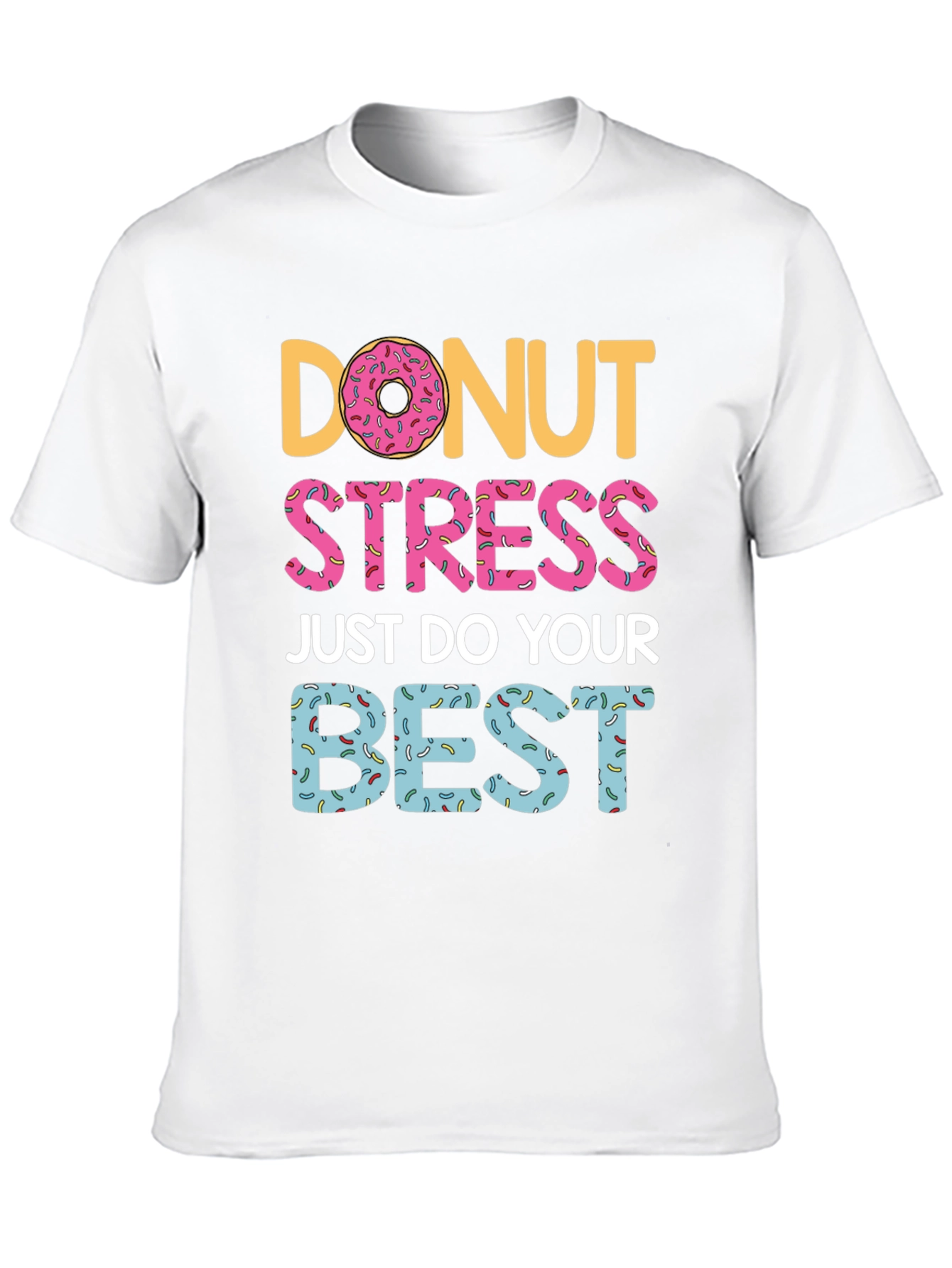 Donut Stress T-Shirt - Do Your Best Graphic Tee