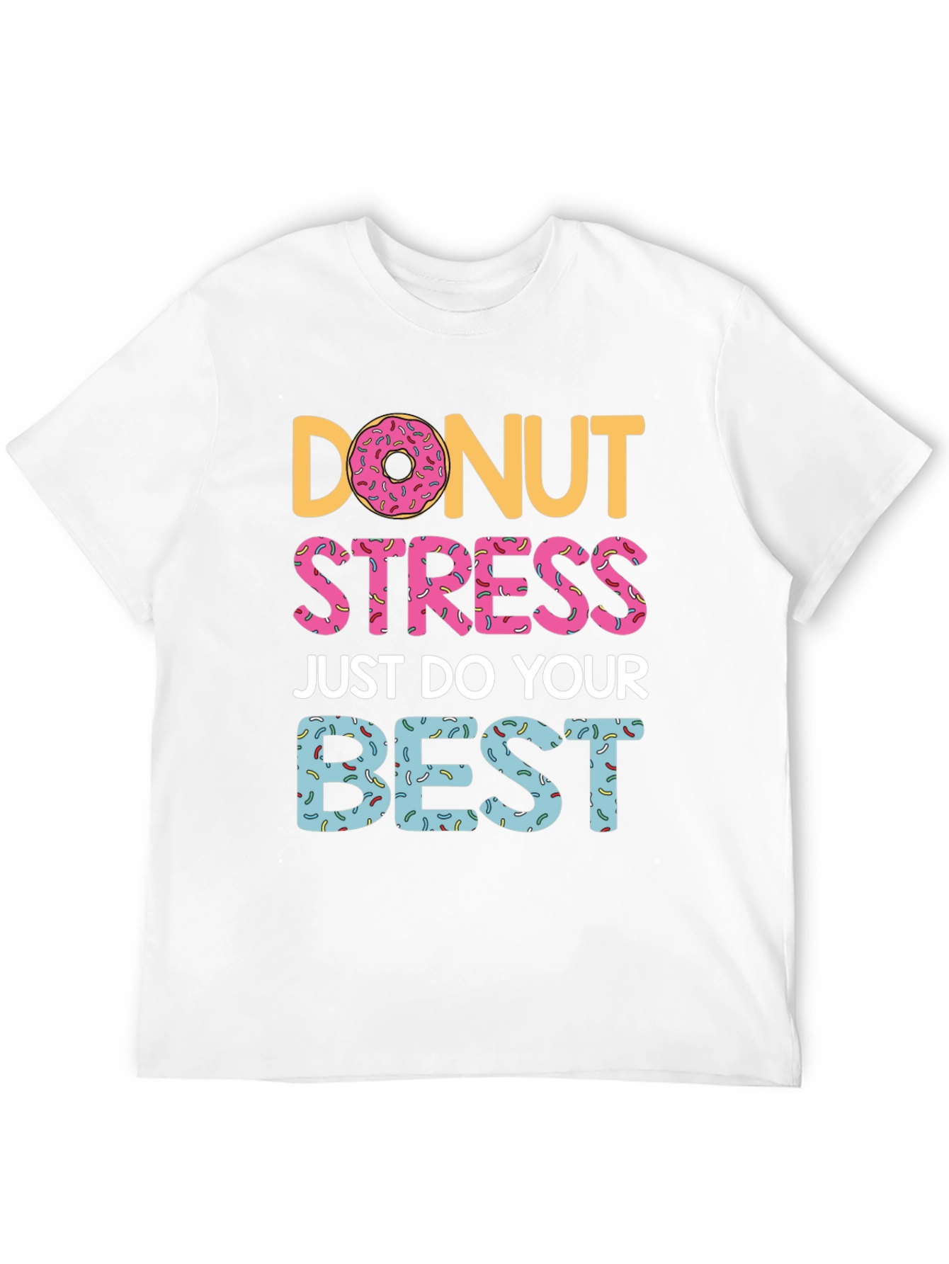 Donut Stress T-Shirt - Do Your Best Graphic Tee