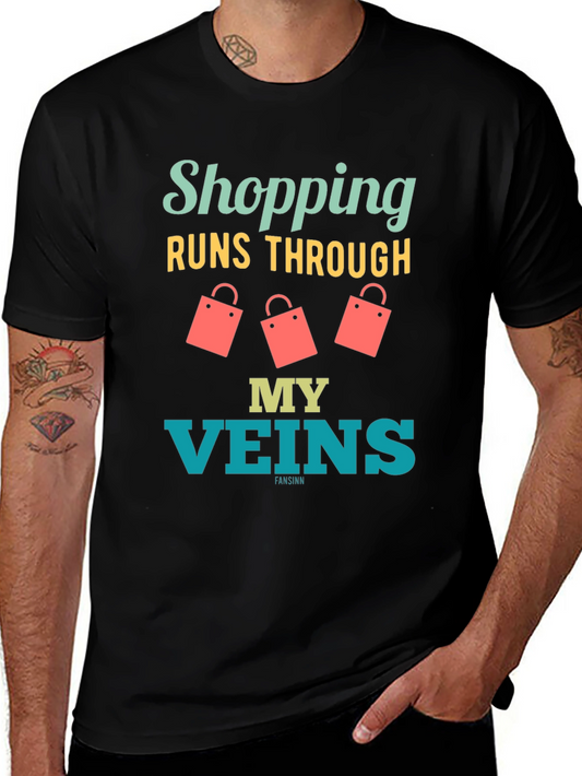 Shopping Runs Through My Veins Funny T-Shirt