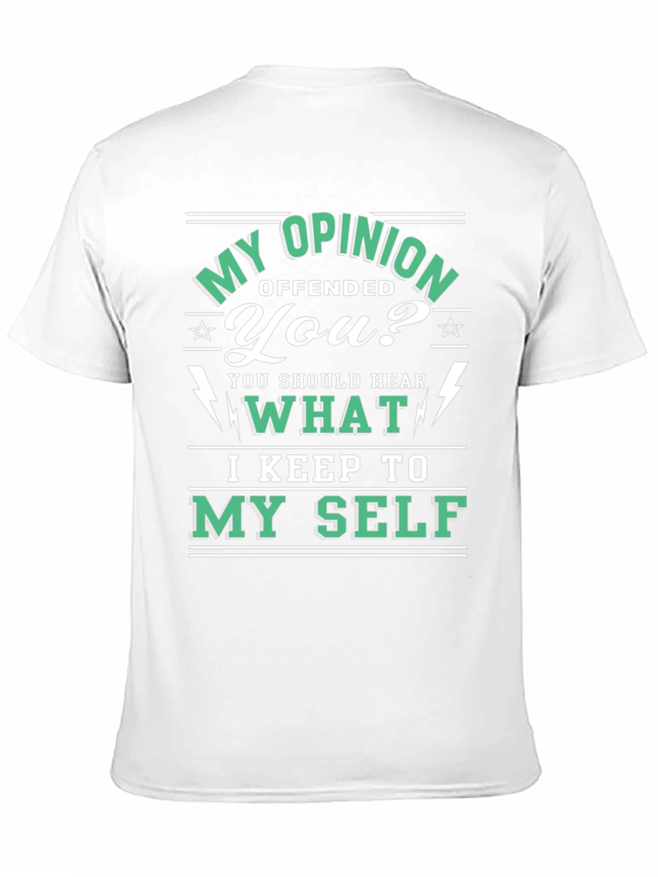 Opinionated Graphic T-Shirt - My Opinion Offended You?