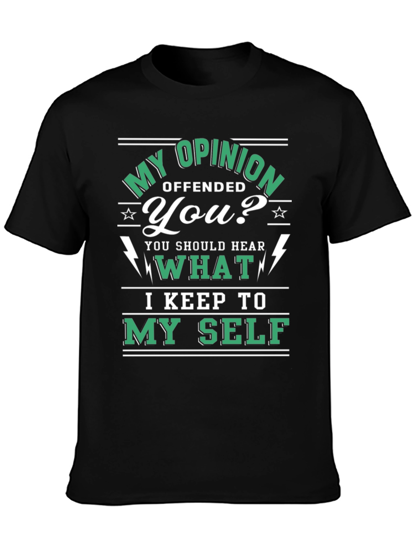 Opinionated Graphic T-Shirt - My Opinion Offended You?