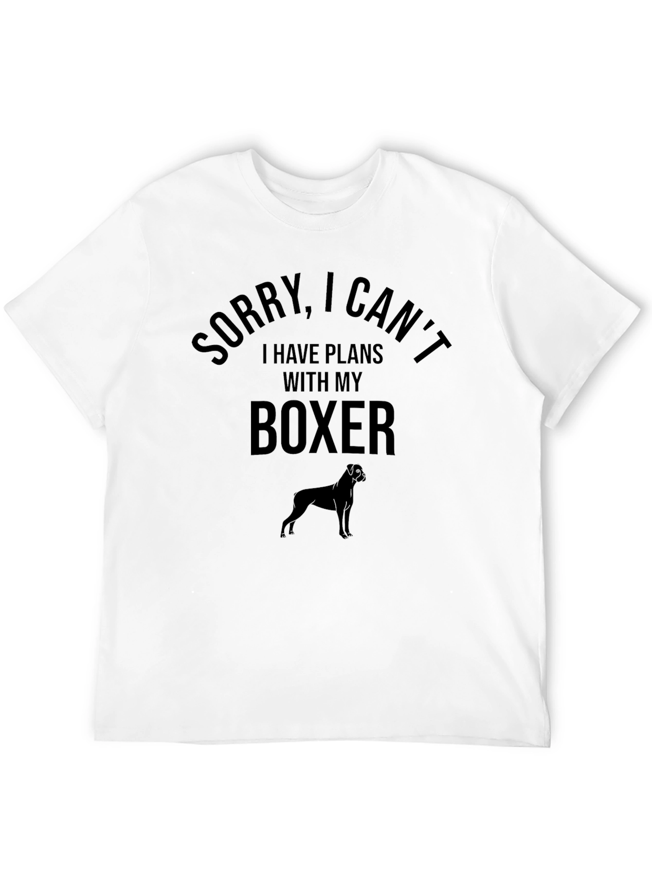 Boxer Dog T-Shirt - Sorry I Cant! Tee