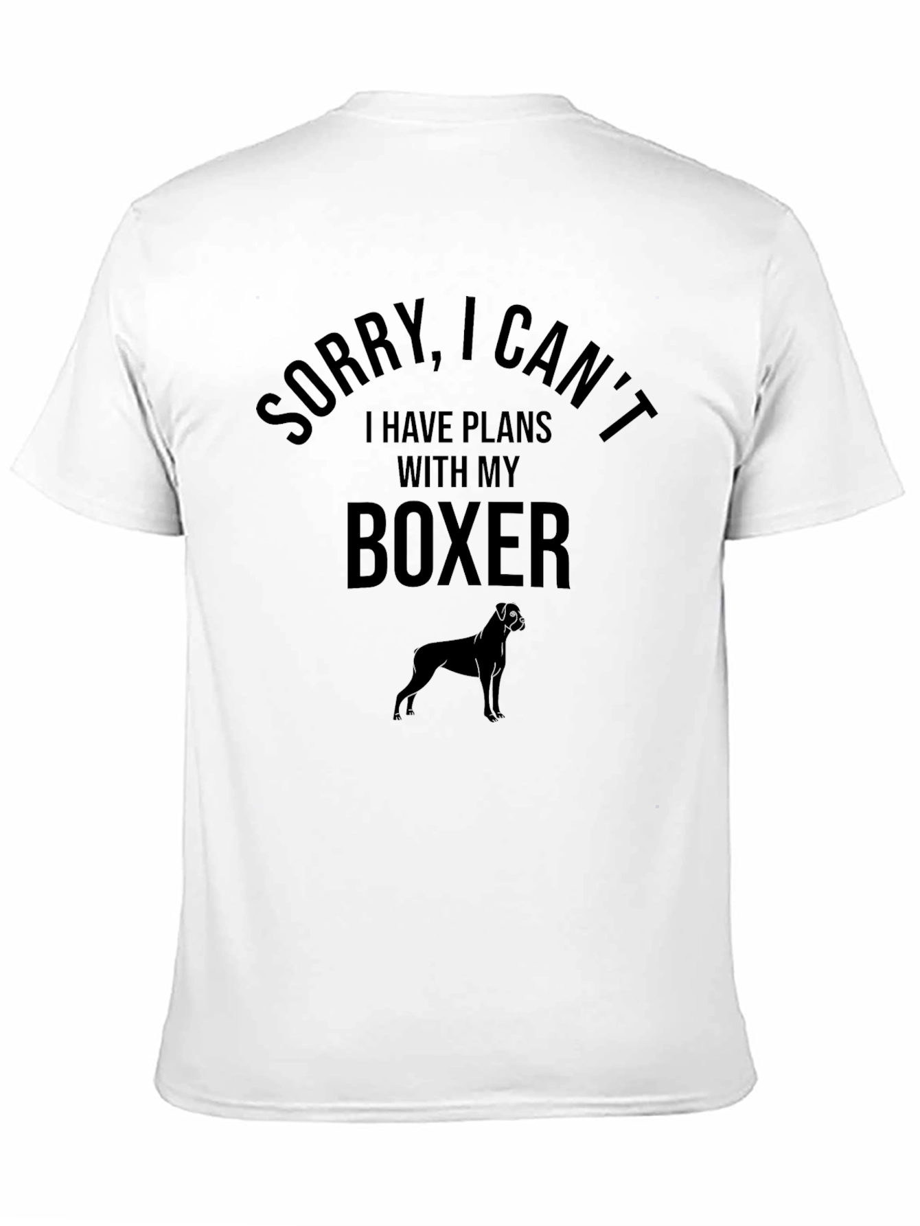 Boxer Dog T-Shirt - Sorry I Cant! Tee