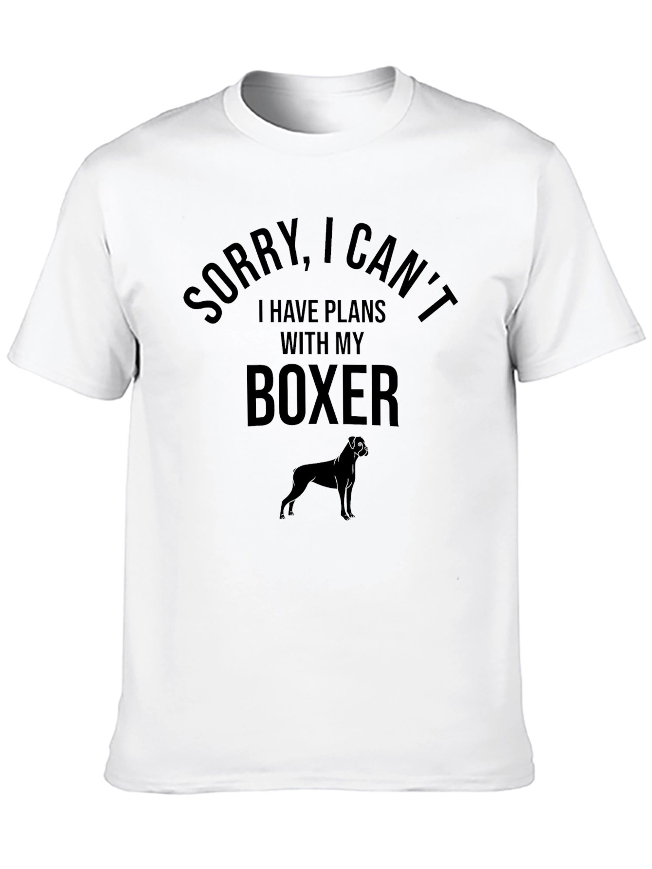 Boxer Dog T-Shirt - Sorry I Cant! Tee