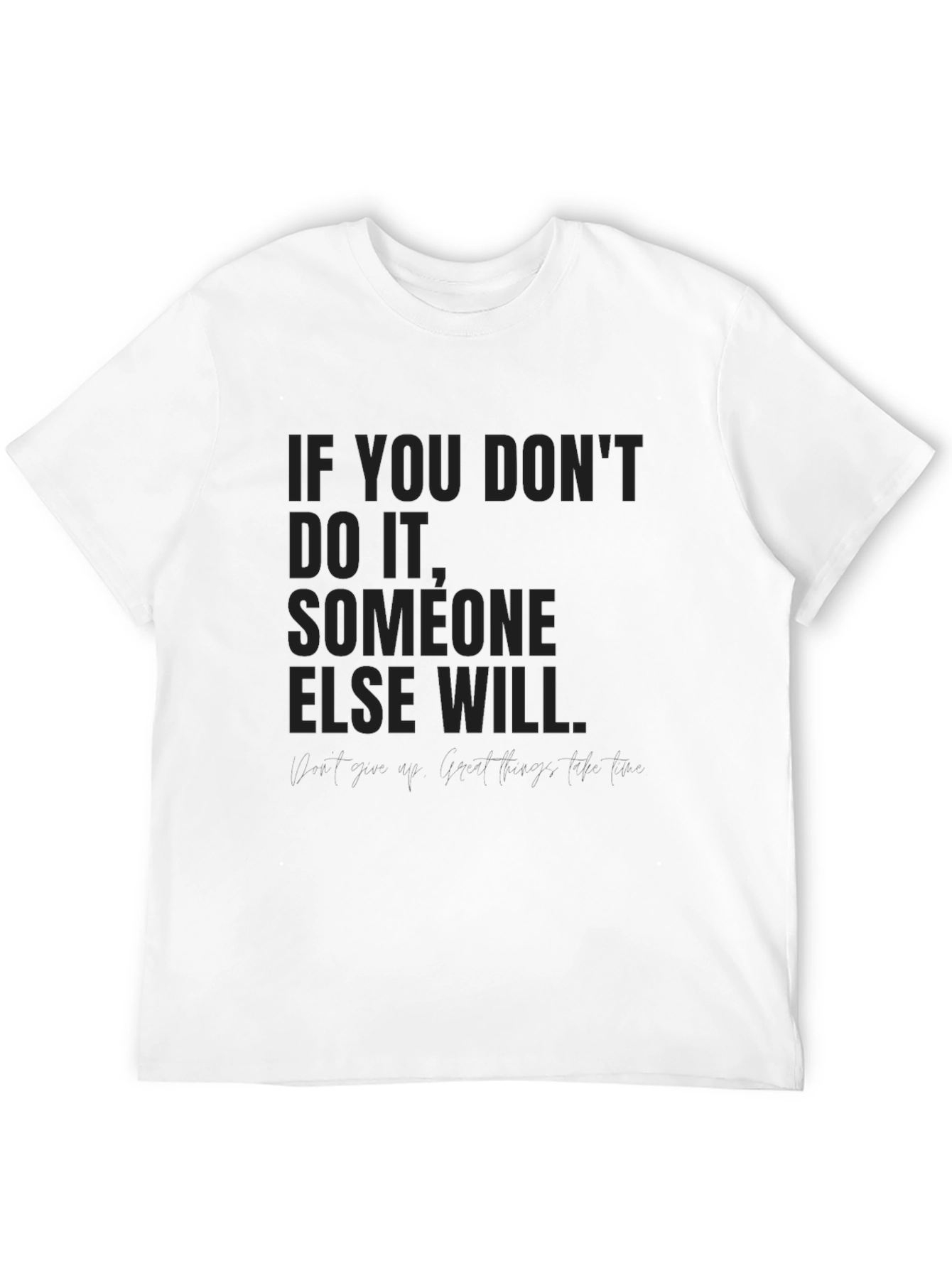 Motivational Quote Black T-Shirt: If You Dont Do It