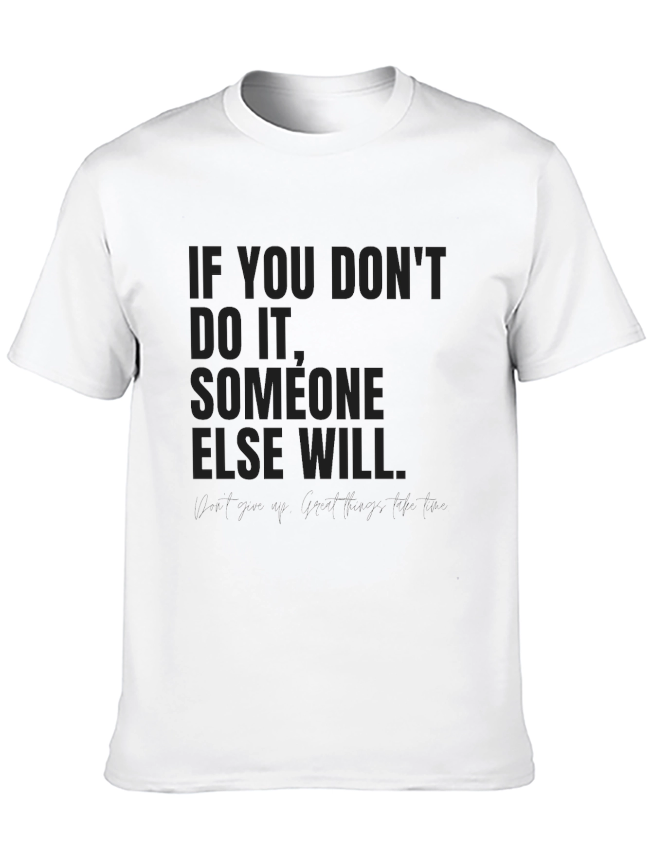 Motivational Quote Black T-Shirt: If You Dont Do It