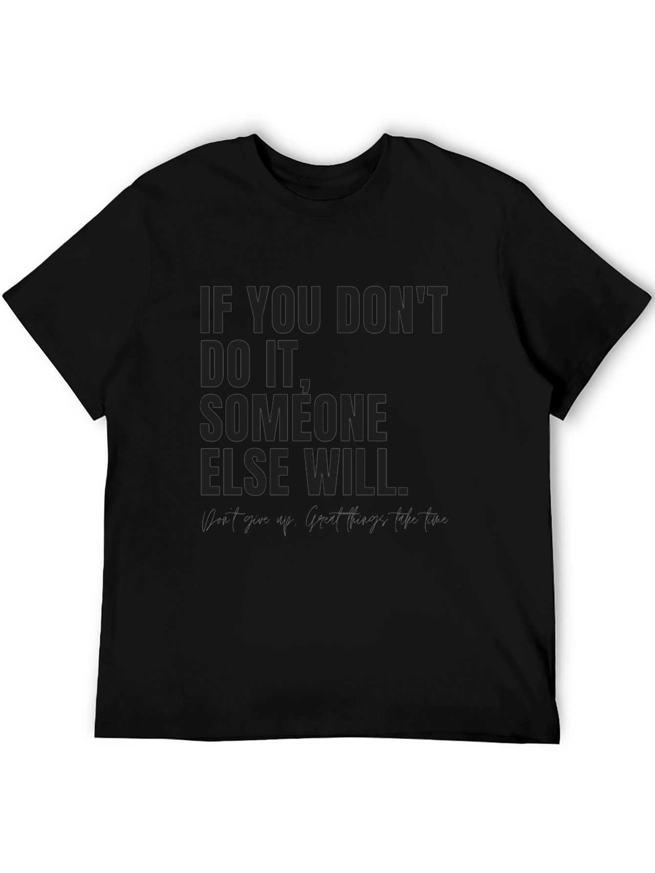 Motivational Quote Black T-Shirt: If You Dont Do It