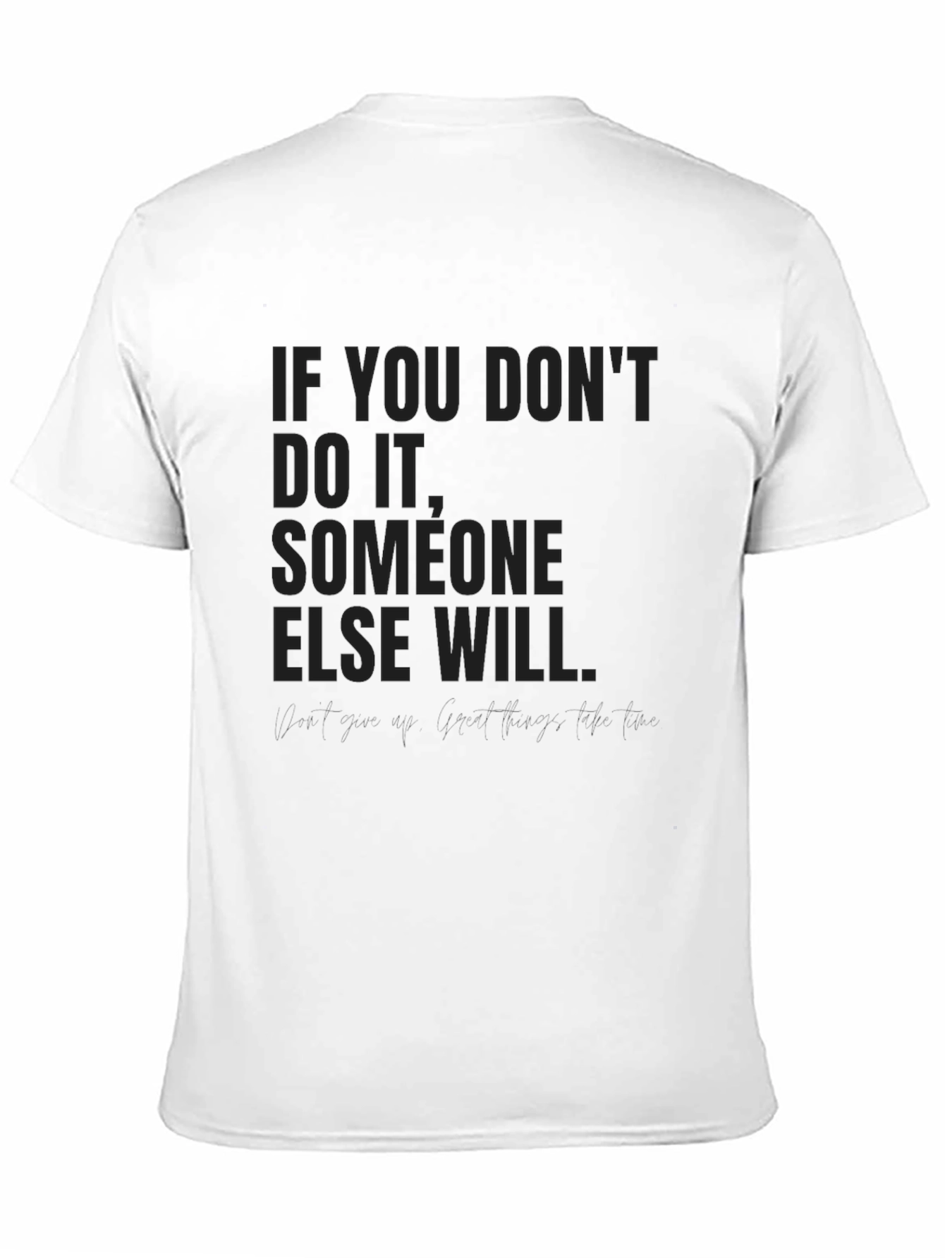 Motivational Quote Black T-Shirt: If You Dont Do It
