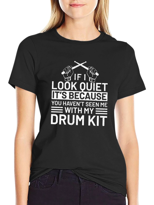 If I Look Quiet Drum Kit T-Shirt