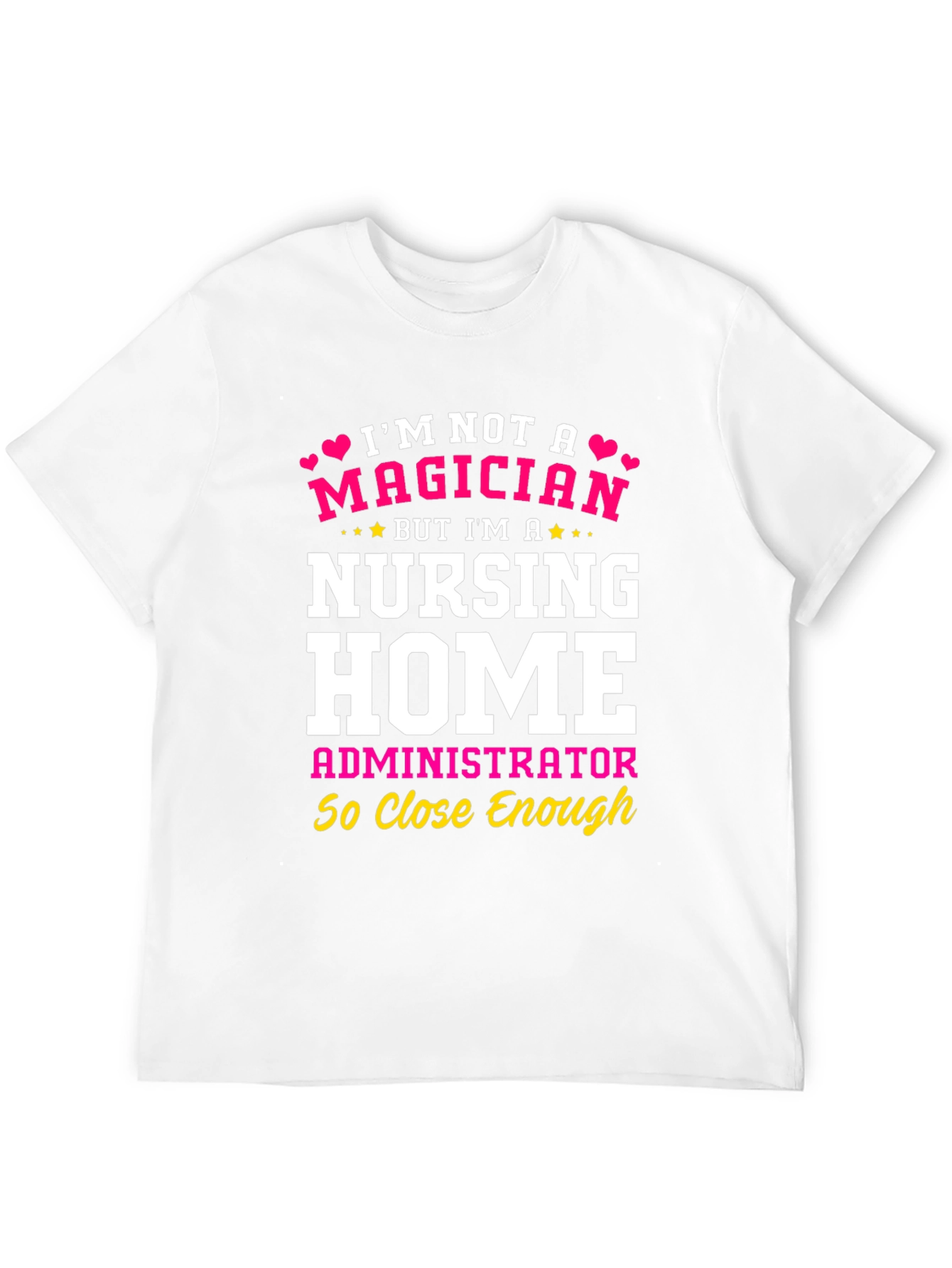 Nursing Home Administrator T-Shirt - Magician Alternative