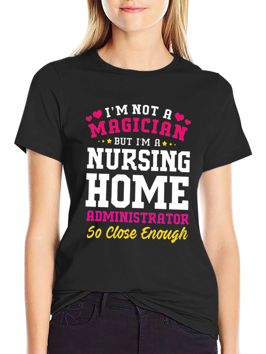 Nursing Home Administrator T-Shirt - Magician Alternative