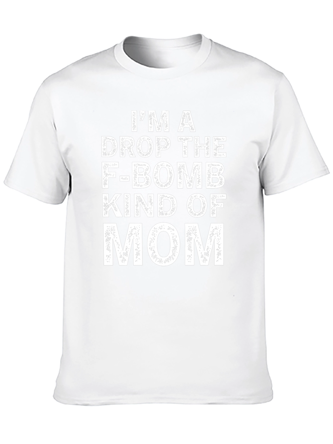 Drop The F-Bomb Mom T-Shirt
