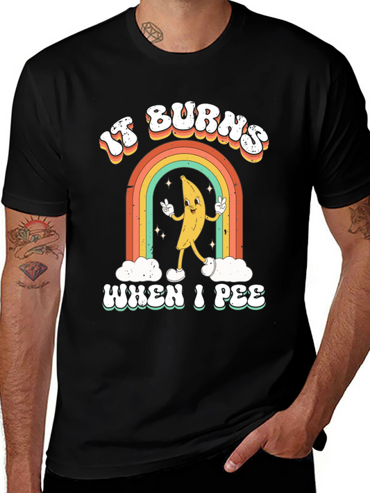 It Burns When I Pee Graphic T-Shirt