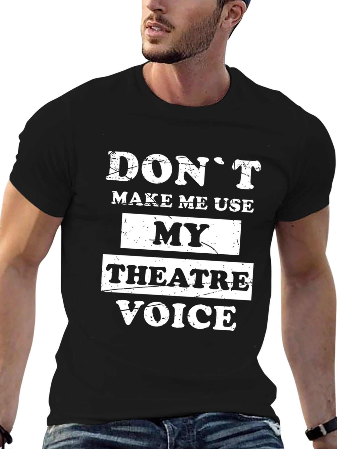 Dont Make Me Use My Theatre Voice Black T-Shirt